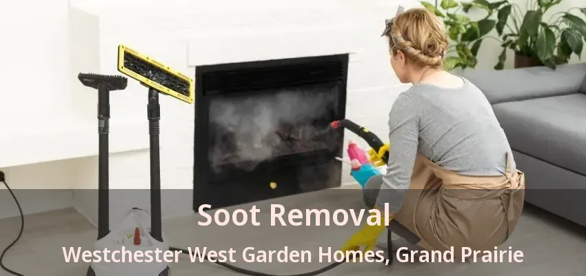 Soot Removal Westchester West Garden Homes, Grand Prairie - TX