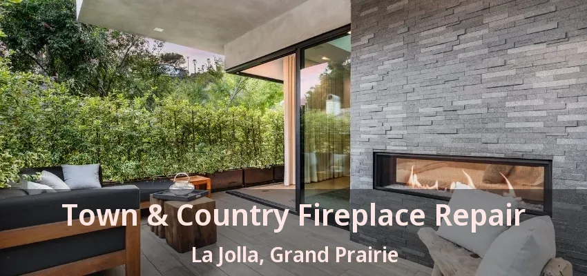 Town & Country Fireplace Repair La Jolla, Grand Prairie - TX