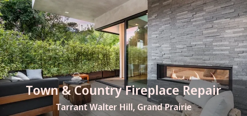 Town & Country Fireplace Repair Tarrant Walter Hill, Grand Prairie - TX