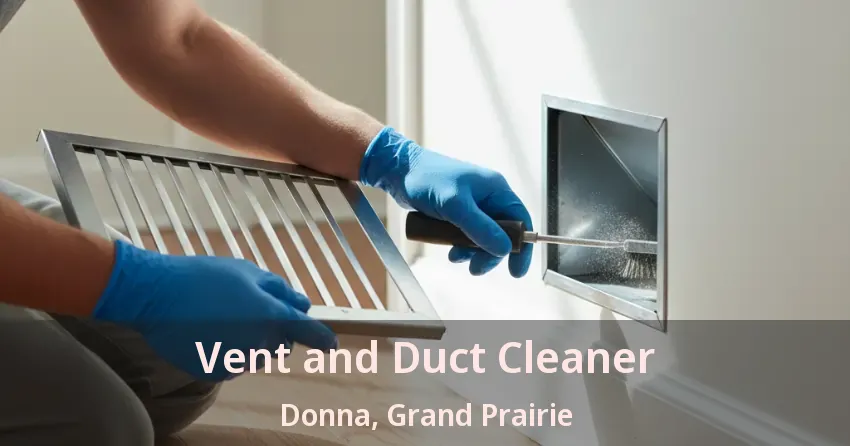 Vent and Duct Cleaner Donna, Grand Prairie - TX Vent and Duct Cleaner Donna, Grand Prairie - TX