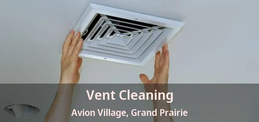 Vent Cleaning Avion Village, Grand Prairie - TX