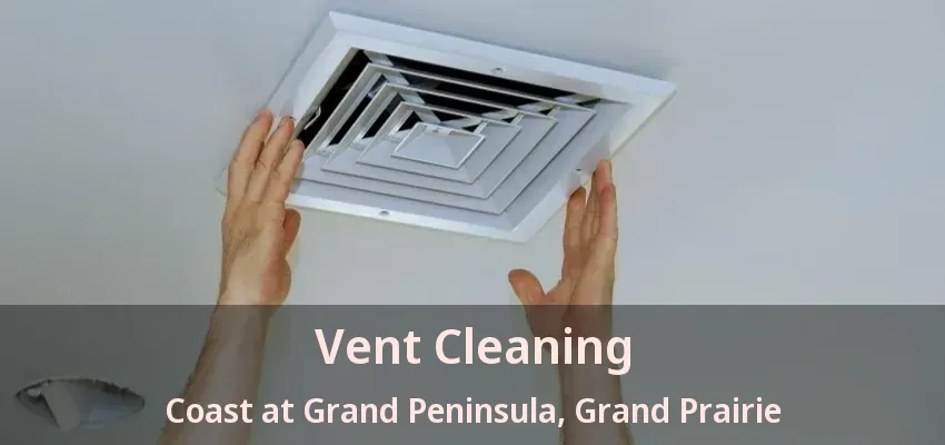 Vent Cleaning Coast at Grand Peninsula, Grand Prairie - TX