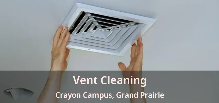 Vent Cleaning Crayon Campus, Grand Prairie - TX