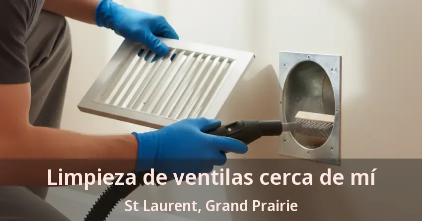 Limpieza de ventilas cerca de mí St Laurent, Grand Prairie - TX Limpieza de ventilas cerca de mí St Laurent, Grand Prairie - TX