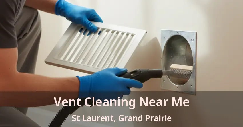 Vent Cleaning Near Me St Laurent, Grand Prairie - TX