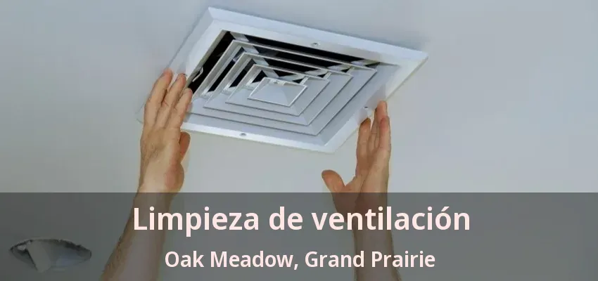 Limpieza de ventilación Oak Meadow, Grand Prairie - TX Limpieza de ventilación Oak Meadow, Grand Prairie - TX