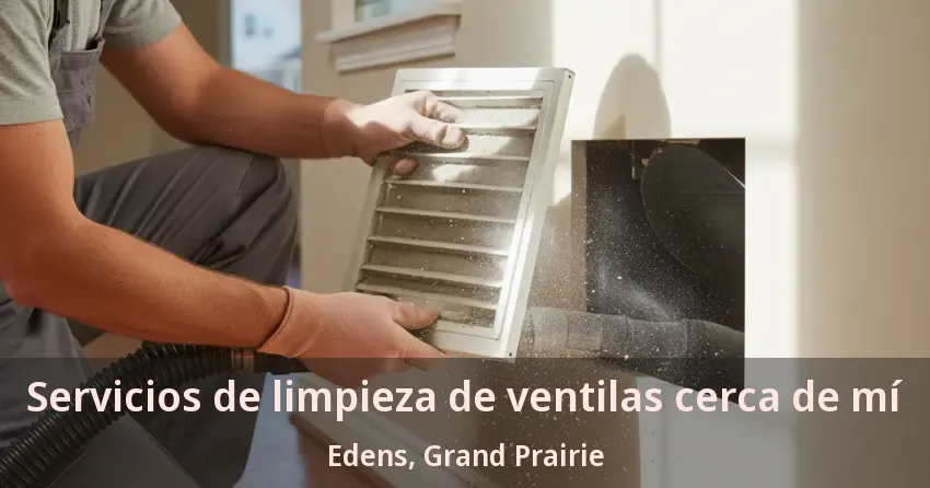 Servicios de limpieza de ventilas cerca de mí Edens, Grand Prairie - TX Servicios de limpieza de ventilas cerca de mí Edens, Grand Prairie - TX