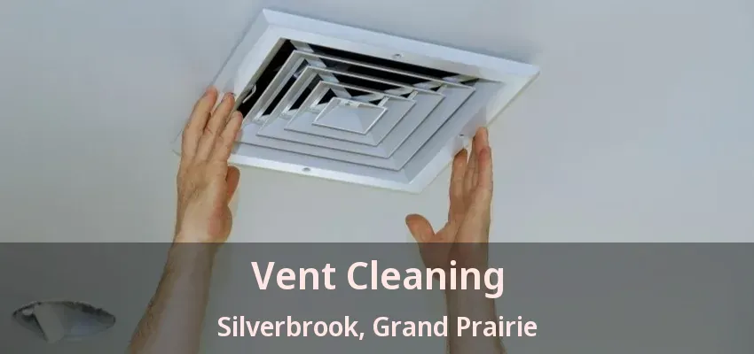 Vent Cleaning Silverbrook, Grand Prairie - TX