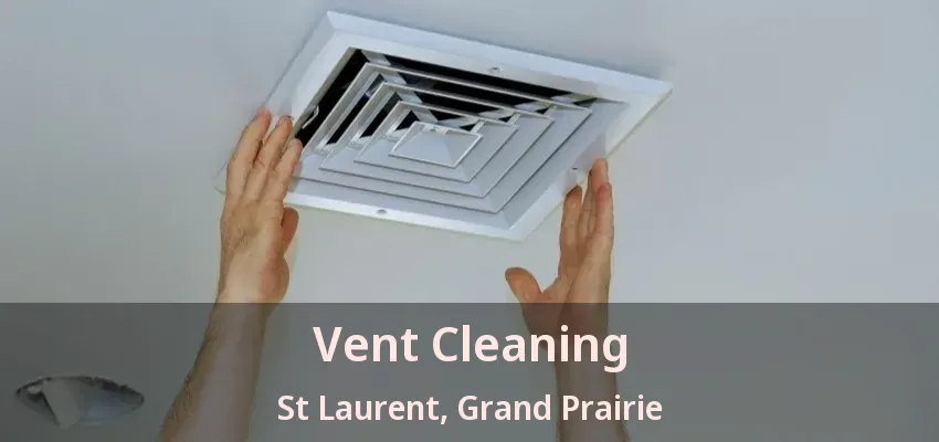 Vent Cleaning St Laurent, Grand Prairie - TX