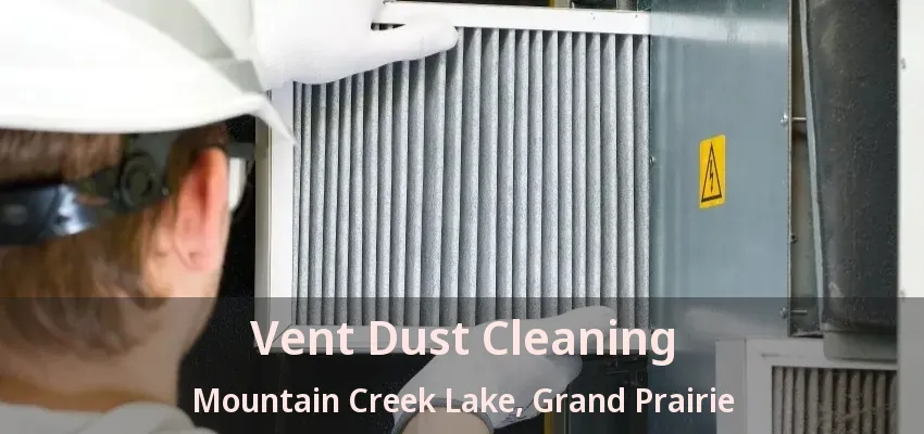 Vent Dust Cleaning Mountain Creek Lake, Grand Prairie - TX
