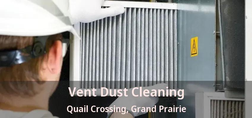 Vent Dust Cleaning Quail Crossing, Grand Prairie - TX