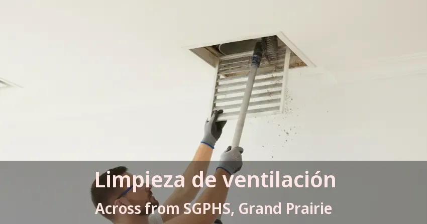 Limpieza de ventilación Across from SGPHS, Grand Prairie - TX Limpieza de ventilación Across from SGPHS, Grand Prairie - TX