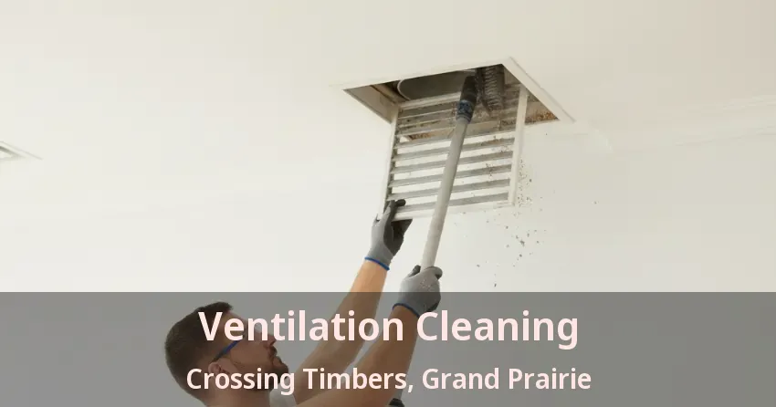Ventilation Cleaning Crossing Timbers, Grand Prairie - TX