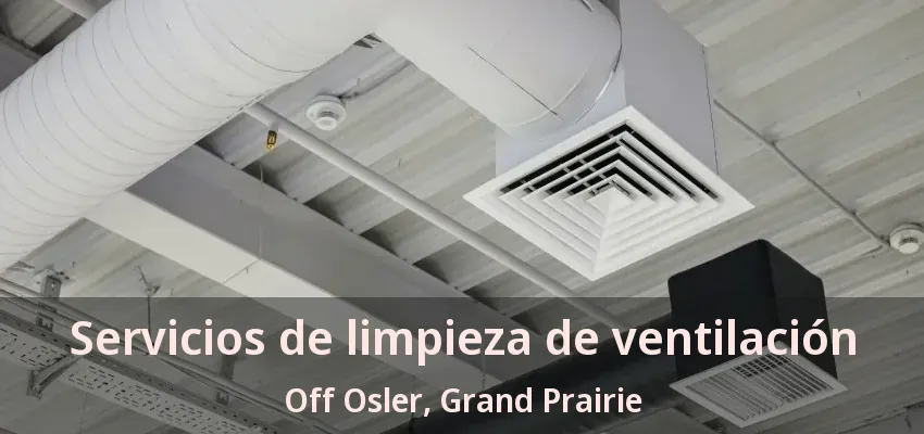 Servicios de limpieza de ventilación Off Osler, Grand Prairie - TX
