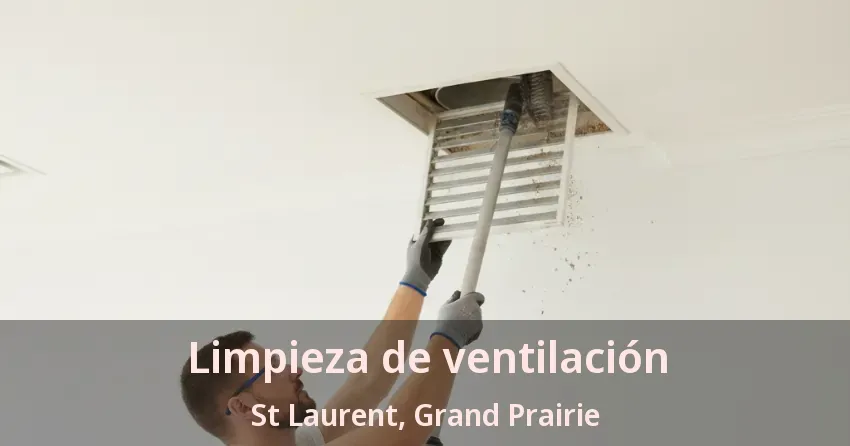 Limpieza de ventilación St Laurent, Grand Prairie - TX