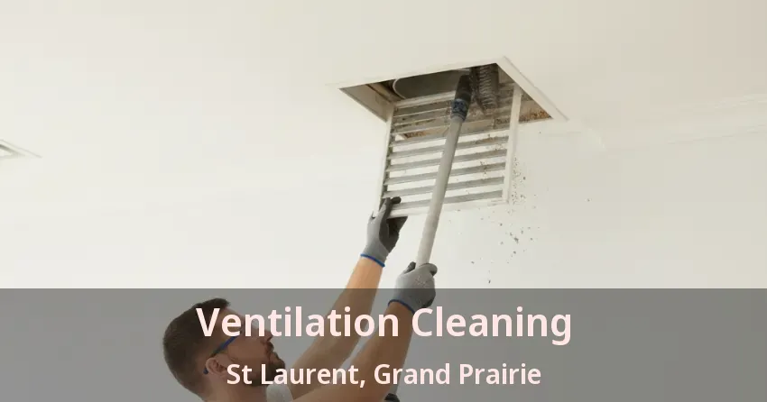 Ventilation Cleaning St Laurent, Grand Prairie - TX Ventilation Cleaning St Laurent, Grand Prairie - TX
