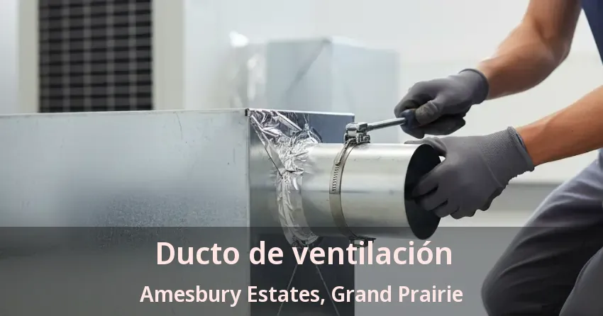 Ducto de ventilación Amesbury Estates, Grand Prairie - TX Ducto de ventilación Amesbury Estates, Grand Prairie - TX