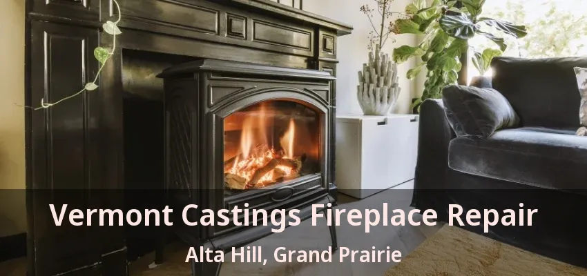 Vermont Castings Fireplace Repair Alta Hill, Grand Prairie - TX