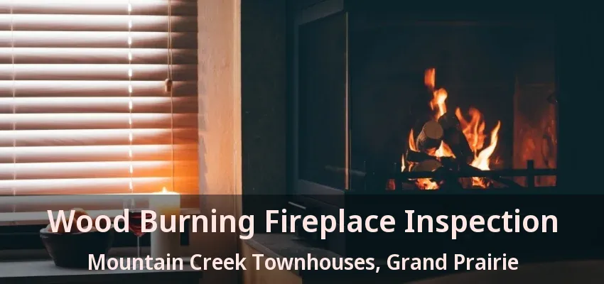 Wood Burning Fireplace Inspection Mountain Creek Townhouses, Grand Prairie - TX