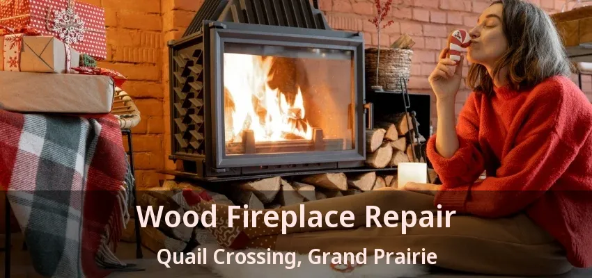 Wood Fireplace Repair Quail Crossing, Grand Prairie - TX