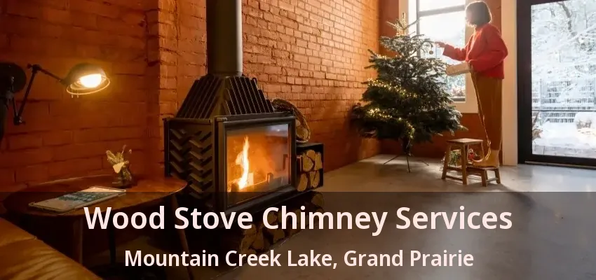 Wood Stove Chimney Services Mountain Creek Lake, Grand Prairie - TX