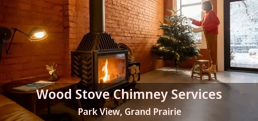 Wood Stove Chimney Services Park View, Grand Prairie - TX