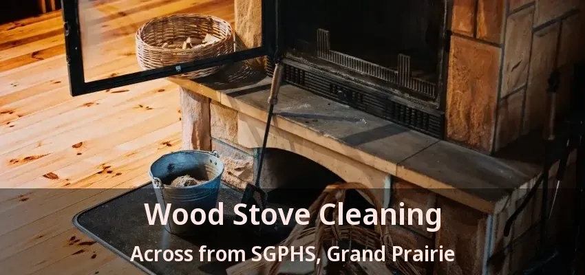 Wood Stove Cleaning Across from SGPHS, Grand Prairie - TX